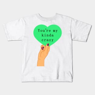 You're my kind of crazy Kids T-Shirt